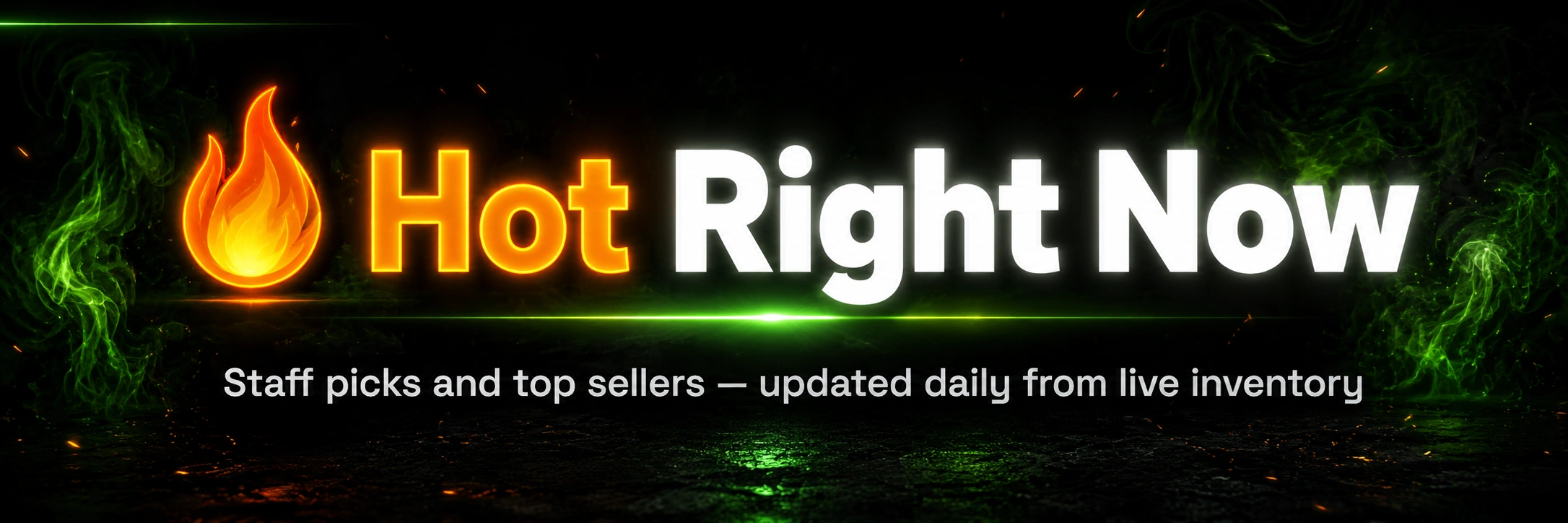 Hot Right Now โ Staff picks and top sellers